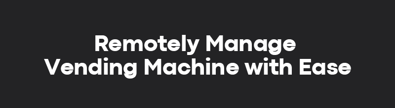 Snack and Drink Vending Machine remotely manage vending machine with ease