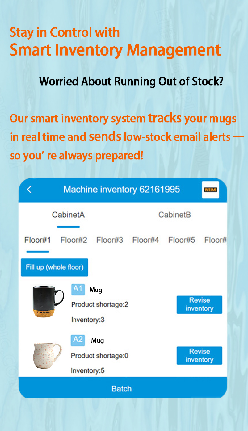 Weimi customized mug vending machine can help retailers stay in control with smart inventory management. our smart inventory system tracks your mugs in real time and sends low-stock email alerts
