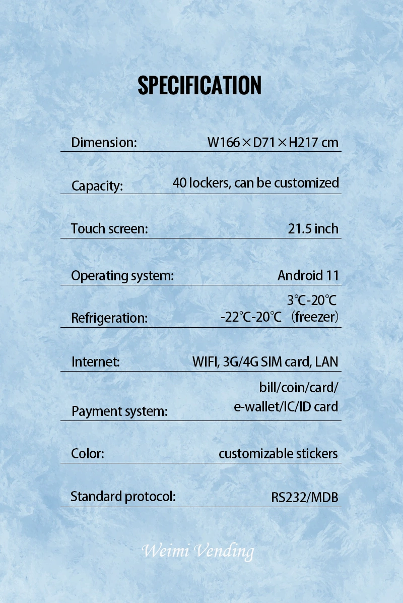 The specification of frozen vending machine for frozen meat. our machine's locker size can be customized, and the temperature is more stable