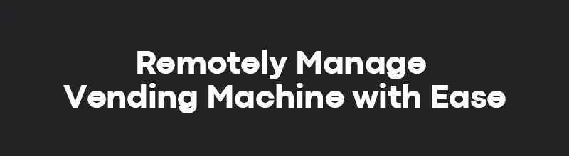 remotely management of vending machine for celebrity products. retailers can easily remotely operate machines via smart phone, working efficiently without hassle